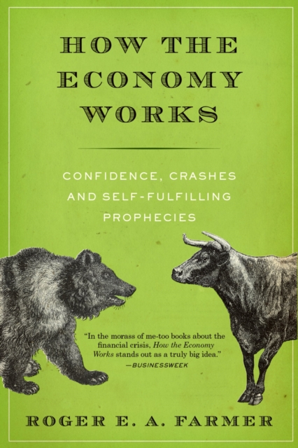 How the Economy Works : Confidence, Crashes and Self-Fulfilling Prophecies, PDF eBook