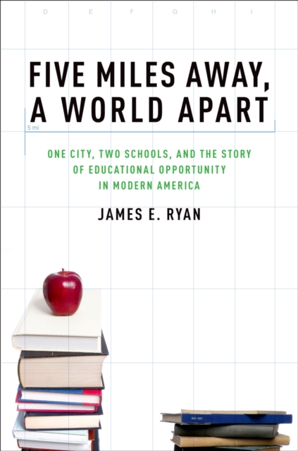 Five Miles Away, A World Apart : One City, Two Schools, and the Story of Educational Opportunity in Modern America, PDF eBook