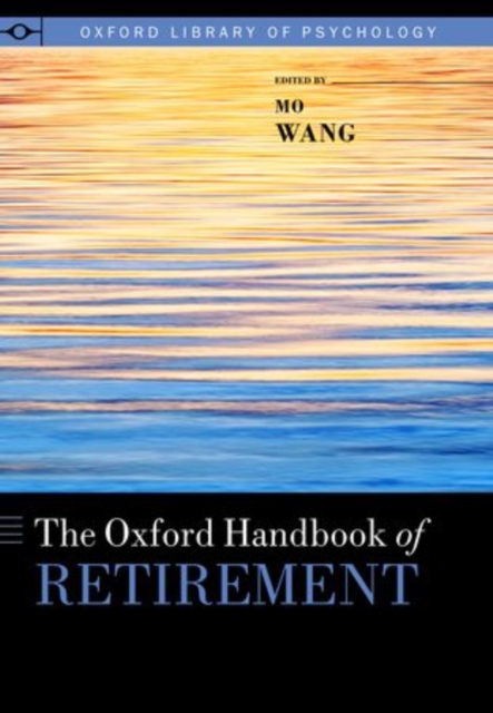 The Oxford Handbook of Retirement, Hardback Book