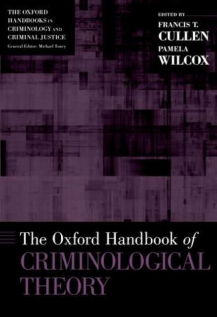 The Oxford Handbook of Criminological Theory, Hardback Book