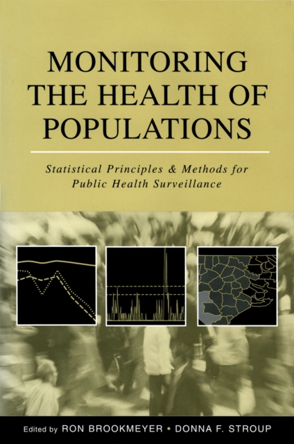 Monitoring the Health of Populations : Statistical Principles and Methods for Public Health Surveillance, PDF eBook
