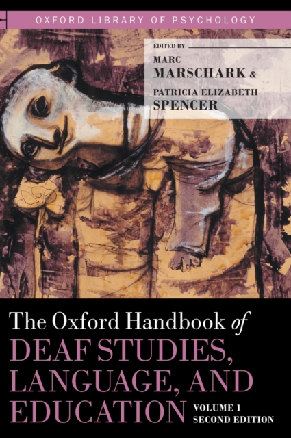 The Oxford Handbook of Deaf Studies, Language, and Education, Volume 1, Hardback Book