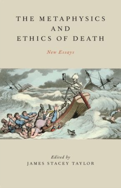 The Metaphysics and Ethics of Death : New Essays, Hardback Book