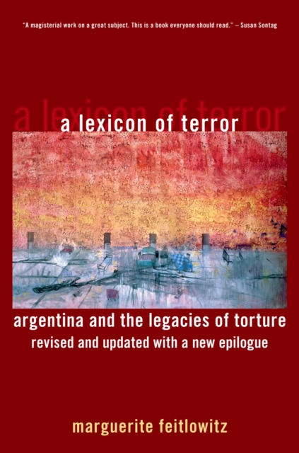 A Lexicon of Terror : Argentina and the Legacies of Torture, Revised and Updated with a New Epilogue, PDF eBook