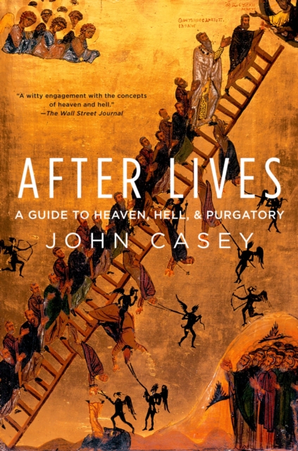 After Lives : A Guide to Heaven, Hell, and Purgatory, EPUB eBook