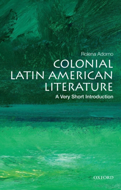 Colonial Latin American Literature: A Very Short Introduction, Paperback / softback Book