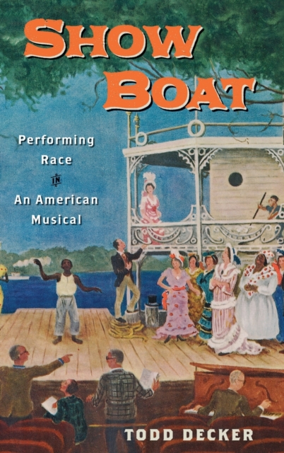 Show Boat : Performing Race in an American Musical, Hardback Book