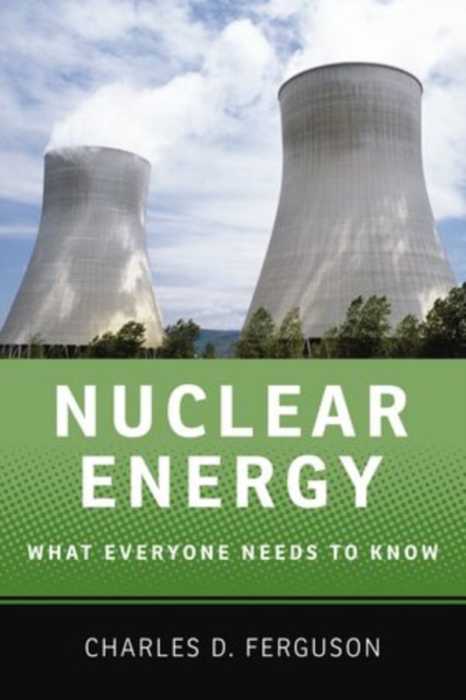Nuclear Energy : What Everyone Needs to Know®, Hardback Book