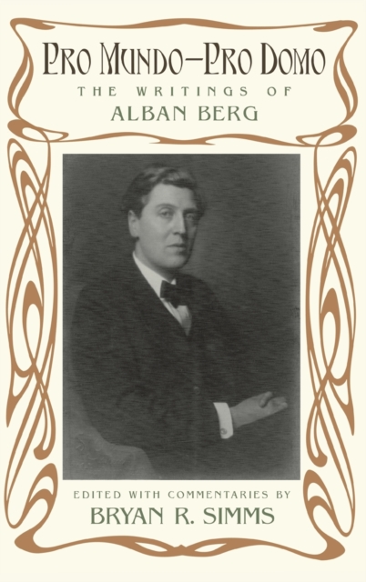 Pro Mundo - Pro Domo : The Writings of Alban Berg, Hardback Book