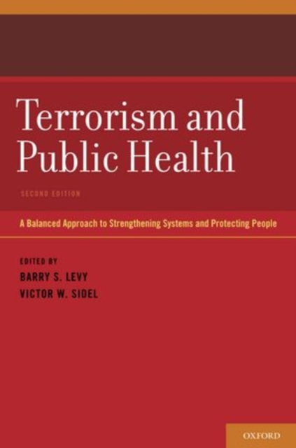 Terrorism and Public Health : A Balanced Approach to Strengthening Systems and Protecting People, Hardback Book