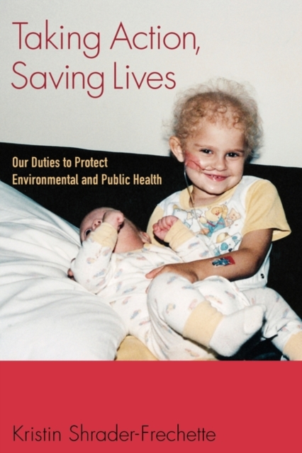 Taking Action, Saving Lives : Our Duties to Protect Environmental and Public Health, Paperback / softback Book