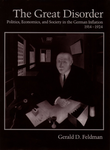 The Great Disorder : Politics, Economics, and Society in the German Inflation, 1914-1924, PDF eBook