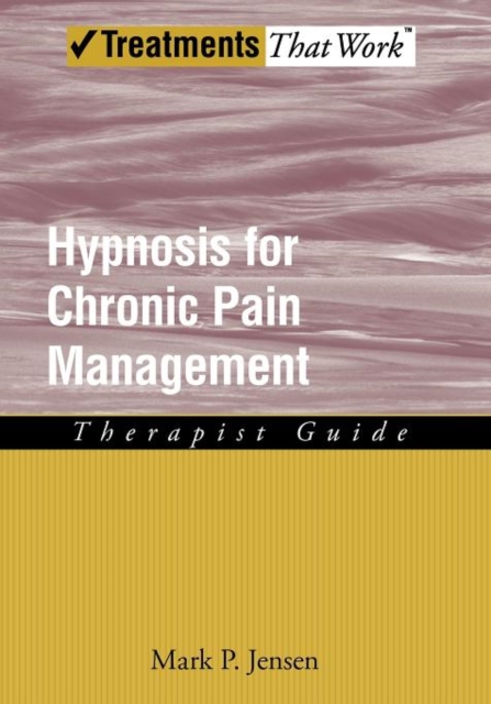 Hypnosis for Chronic Pain Management : Therapist Guide, Paperback / softback Book