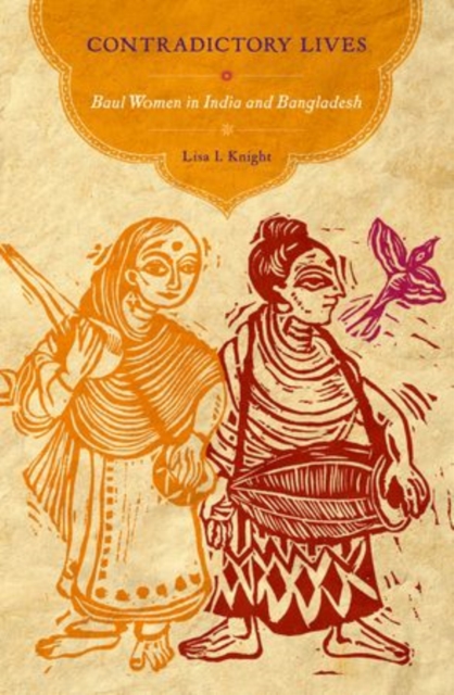 Contradictory Lives : Baul Women in India and Bangladesh, Hardback Book