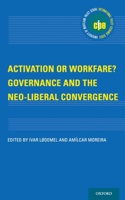 Activation or Workfare? Governance and the Neo-Liberal Convergence, Hardback Book