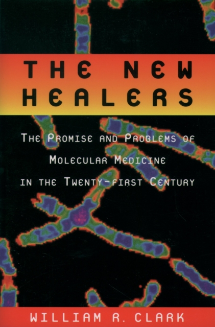 The New Healers : The Promise and Problems of Molecular Medicine in the Twenty-First Century, PDF eBook