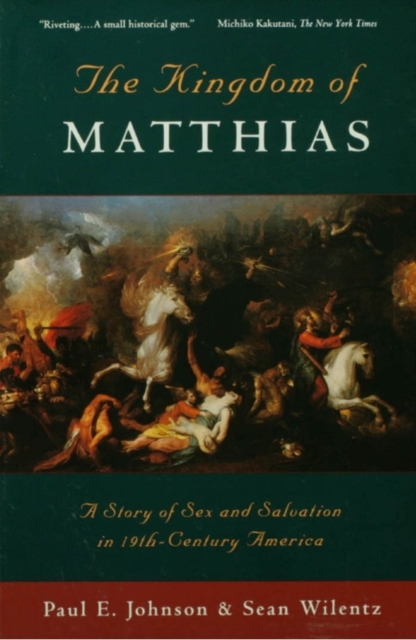 The Kingdom of Matthias : A Story of Sex and Salvation in 19th-Century America, PDF eBook