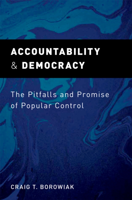 Accountability and Democracy : The Pitfalls and Promise of Popular Control, PDF eBook