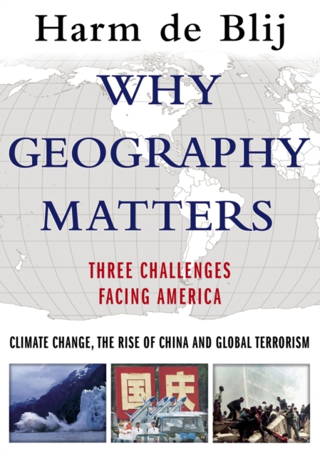 Why Geography Matters : Three Challenges Facing America: Climate Change, the Rise of China, and Global Terrorism, EPUB eBook