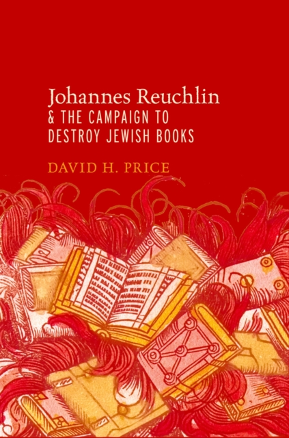 Johannes Reuchlin and the Campaign to Destroy Jewish Books, PDF eBook