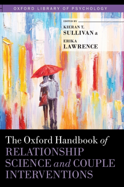 The Oxford Handbook of Relationship Science and Couple Interventions, Hardback Book