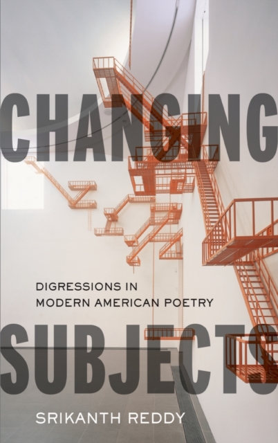 Changing Subjects : Digressions in Modern American Poetry, Hardback Book