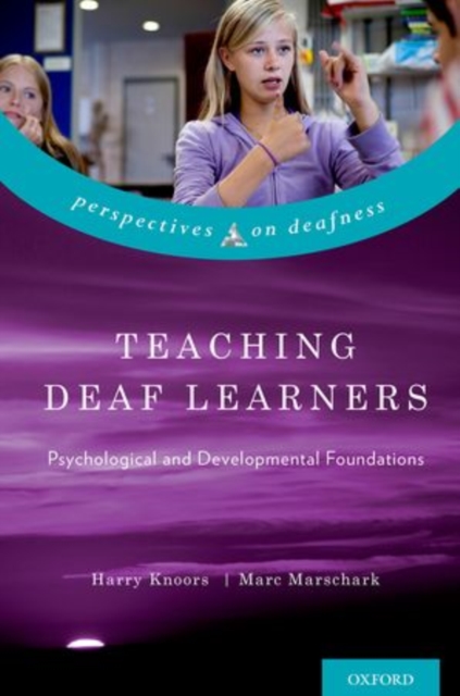 Teaching Deaf Learners : Psychological and Developmental Foundations, Hardback Book
