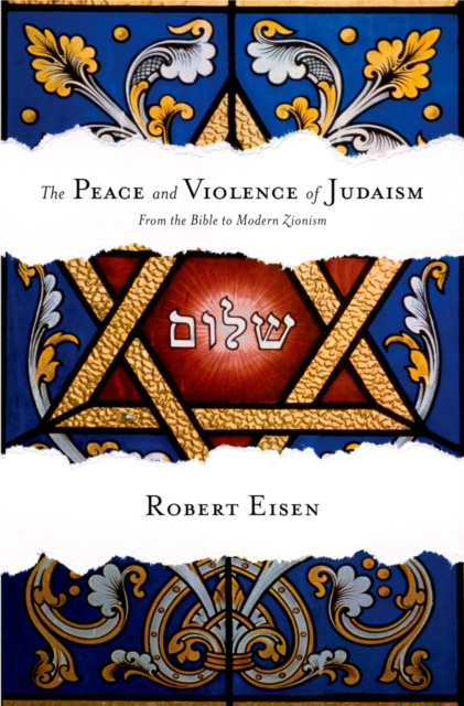 The Peace and Violence of Judaism : From the Bible to Modern Zionism, PDF eBook