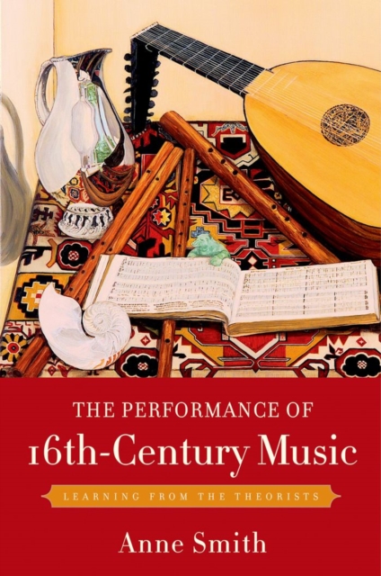 The Performance of 16th-Century Music : Learning from the Theorists, PDF eBook