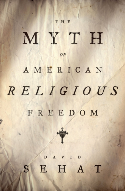 The Myth of American Religious Freedom, PDF eBook