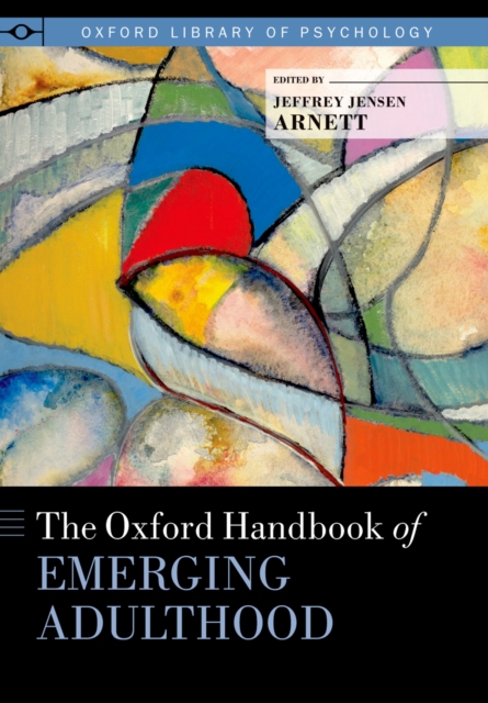 The Oxford Handbook of Emerging Adulthood, PDF eBook