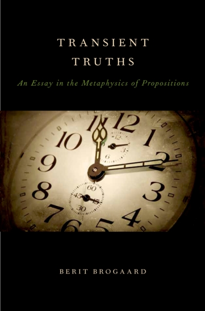 Transient Truths : An Essay in the Metaphysics of Propositions, PDF eBook