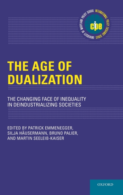 The Age of Dualization : The Changing Face of Inequality in Deindustrializing Societies, Hardback Book