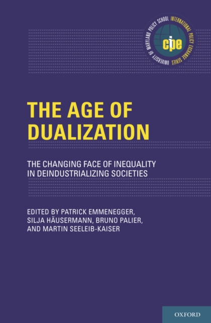 The Age of Dualization : The Changing Face of Inequality in Deindustrializing Societies, PDF eBook