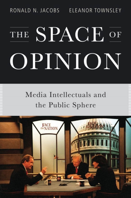 The Space of Opinion : Media Intellectuals and the Public Sphere, PDF eBook
