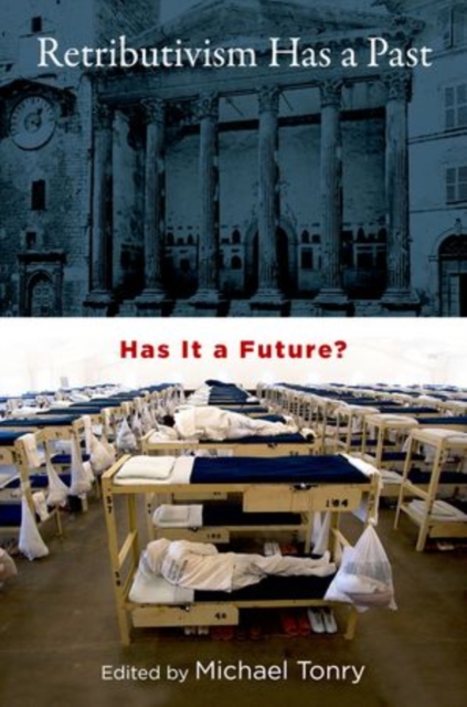 Retributivism Has a Past : Has It a Future?, Hardback Book