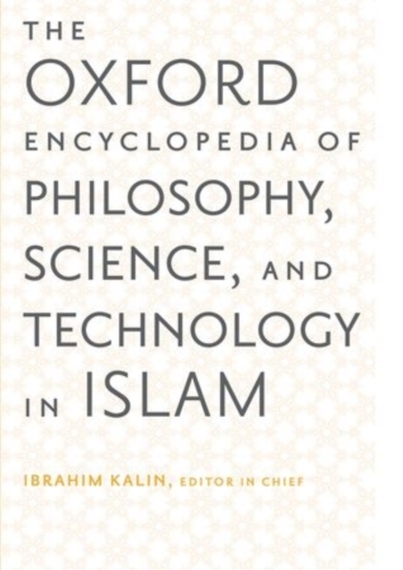 The Oxford Encyclopedia of Philosophy, Science, and Technology in Islam: The Oxford Encyclopedia of Philosophy, Science, and Technology in Islam : Two-volume Set, Hardback Book