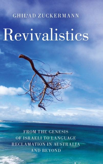 Revivalistics : From the Genesis of Israeli to Language Reclamation in Australia and Beyond, Hardback Book