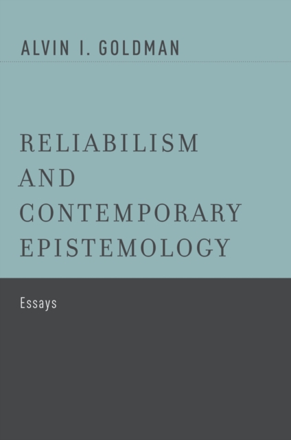 Reliabilism and Contemporary Epistemology : Essays, PDF eBook