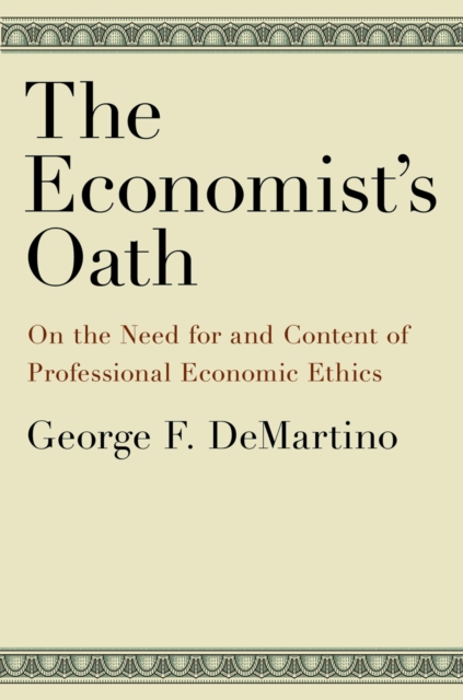 The Economist's Oath : On the Need for and Content of Professional Economic Ethics, PDF eBook
