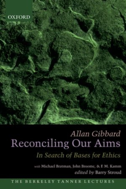 Reconciling Our Aims : In Search of Bases for Ethics, Paperback / softback Book