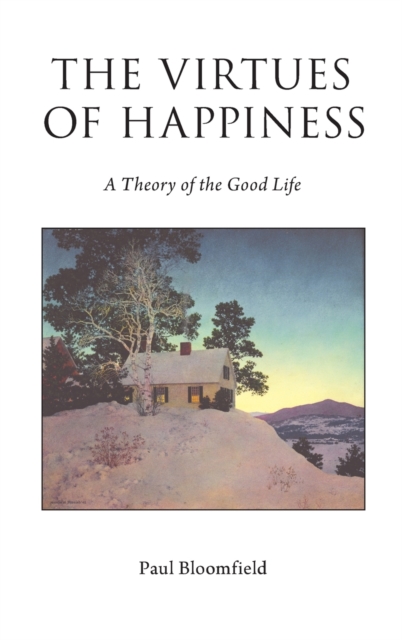 The Virtues of Happiness : A Theory of the Good Life, Hardback Book