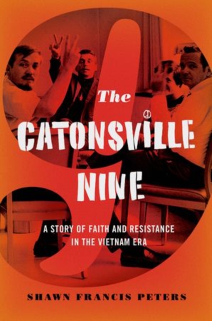 The Catonsville Nine : A Story of Faith and Resistance in the Vietnam Era, Hardback Book