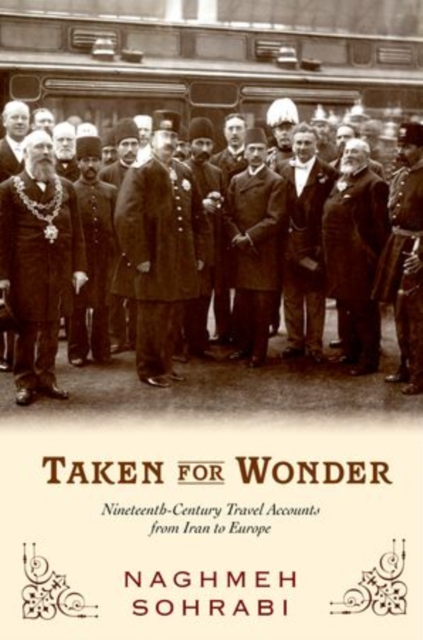 Taken for Wonder : Nineteenth Century Travel Accounts from Iran to Europe, Hardback Book