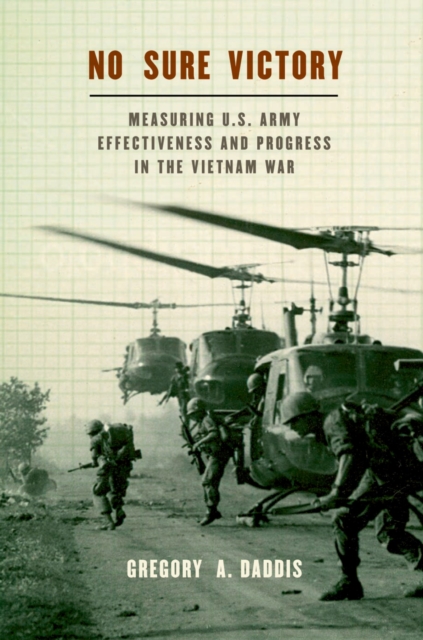 No Sure Victory : Measuring U.S. Army Effectiveness and Progress in the Vietnam War, PDF eBook
