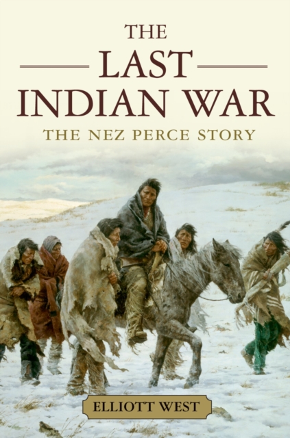 The Last Indian War : The Nez Perce Story, EPUB eBook