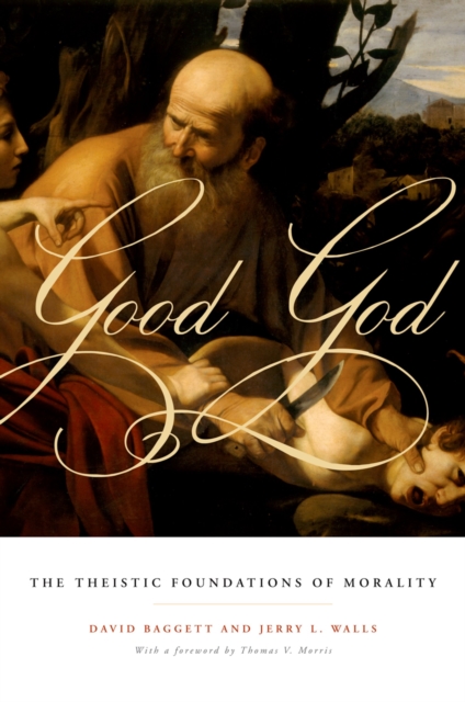 Good God : The Theistic Foundations of Morality, EPUB eBook