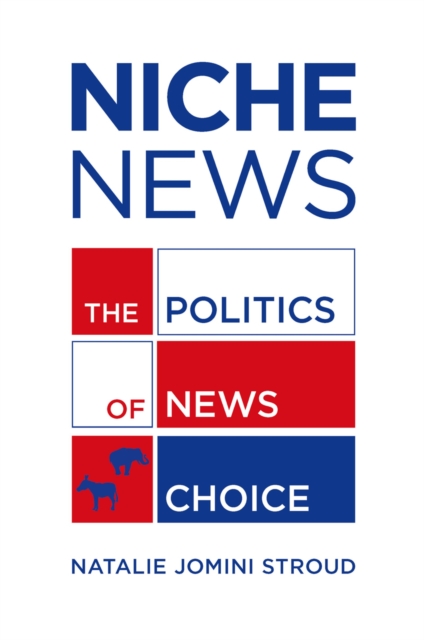 Niche News : The Politics of News Choice, EPUB eBook