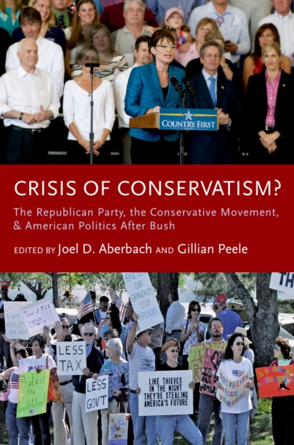 Crisis of Conservatism? : The Republican Party, the Conservative Movement, and American Politics After Bush, EPUB eBook