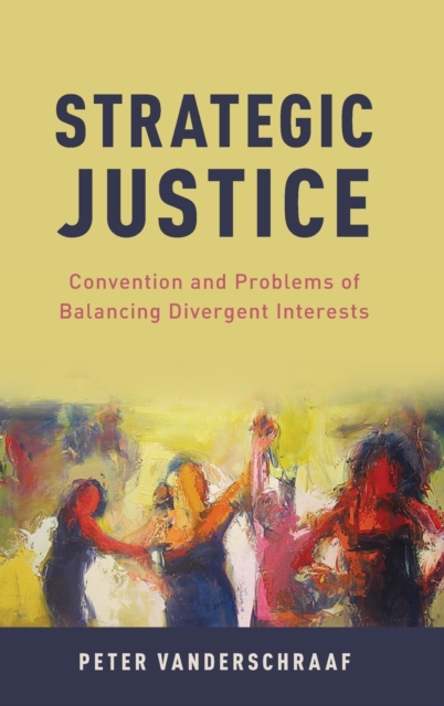 Strategic Justice : Convention and Problems of Balancing Divergent Interests, Hardback Book